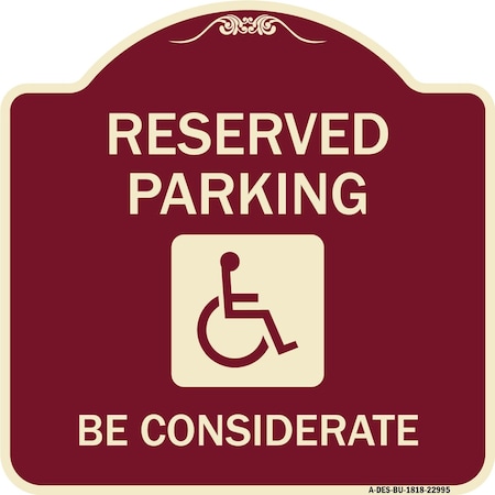 Signmission Reserved Parking W/ Handicap Considerate Heavy-Gauge Aluminum Sign, 18" x 18", BU-1818-22995 A-DES-BU-1818-22995
